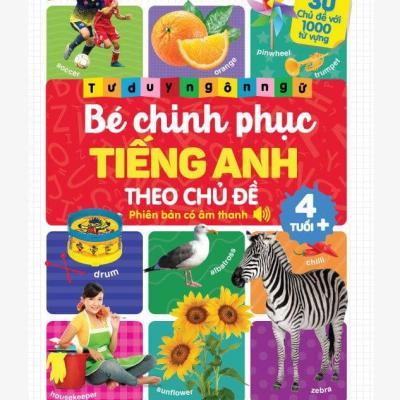 BÉ CHINH PHỤC TIẾNG ANH THEO CHỦ ĐỀ