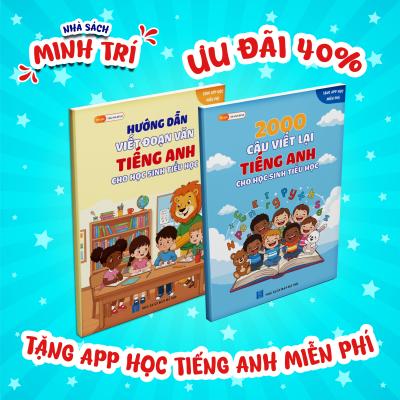 Combo 2 Sách Luyện Viết Tiếng Anh Cho Học Sinh Tiểu Học – 2000 Câu Viết Lại + Hướng Dẫn Viết Đoạn Văn | Tặng App Học