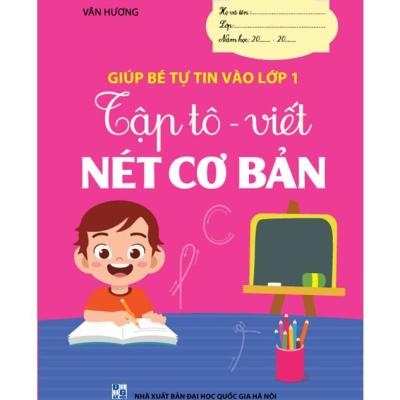 Tập tô - viết Nét cơ bản (Giúp bé tự tin vào lớp 1)