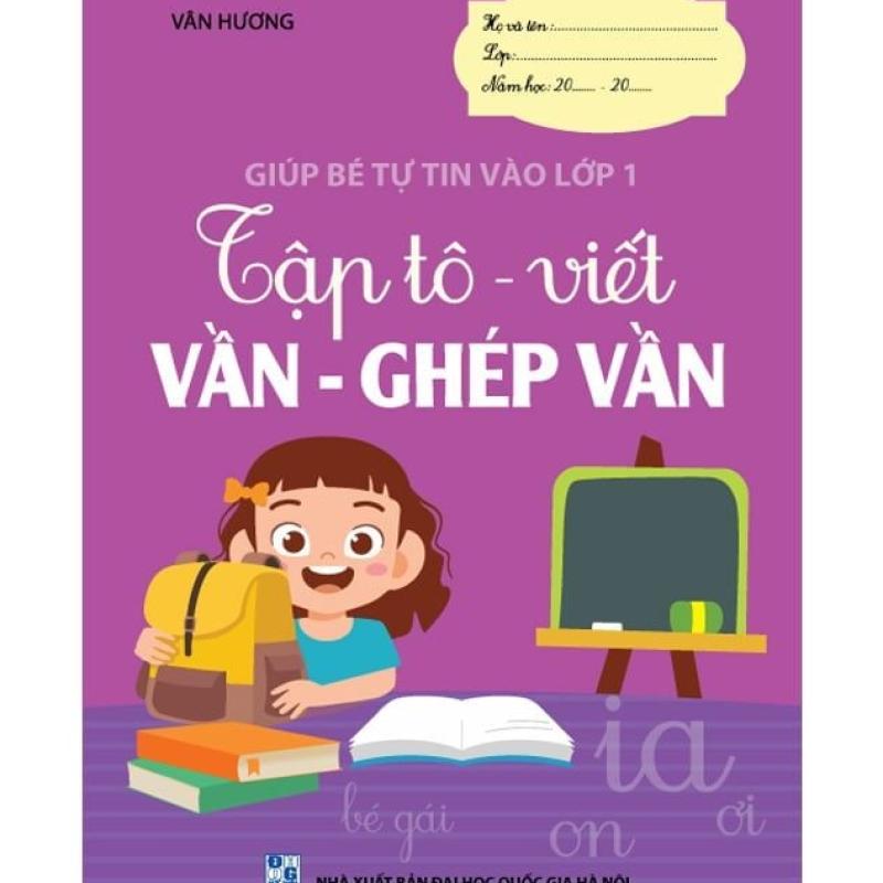 Tập tô - viết Vần - chữ ghép (Giúp bé tự tin vào lớp 1)